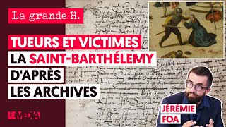 TUEURS ET VICTIMES  LA SAINTBARTHÉLEMY DAPRÈS LES ARCHIVES  JÉRÉMIE FOA JULIEN THÉRY [upl. by Iatnwahs]