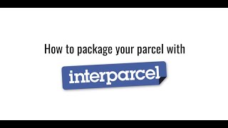 How To Package Your Parcel With Interparcel [upl. by Soinotna]