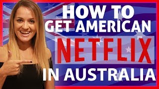 How To Get American Netflix in Australia 2018 [upl. by Mcgee]