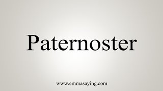 How To Say Paternoster [upl. by Latona]