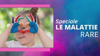 SPECIALE MALATTIE RARE [upl. by Anaic]