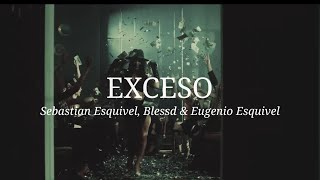 Sebastian Esquivel Blessd amp Eugenio Esquivel  EXCESO Letra [upl. by Felty]