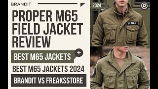 Proper M65 Field Jacket Review  Best M65 Jacket Brandit amp Freaksstore M65 Field Jacket 2024  m65 [upl. by Anida]