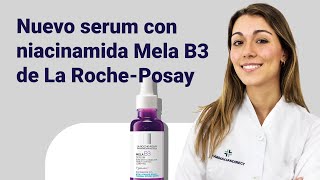 NOVEDAD La RochePosay Mela B3 serum anti manchas  Farmaciasdirect [upl. by Atinev]