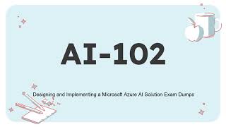 AI102 Designing and Implementing a Microsoft Azure AI Solution Exam Dumps [upl. by Beverle]