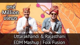 Uttarakhandi amp Rajasthani EDM Mashup  Folk Fusion  Pitamber Verma Ravindra Kandari Nikhil Bisht [upl. by De Witt]