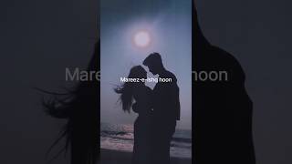 mareez e ishq hu mai love status virallyrics trendingshorts [upl. by Leonteen757]