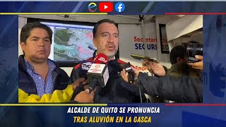 ALCALDE DE QUITO SE PRONUNCIA TRAS ALUVIÓN EN LA GASCA [upl. by Ib]