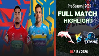 NRL PreSeason 2024  Dolphins vs Gold Coast Titans  Full Time Highlights [upl. by Lothair]