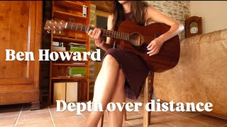 Depth over distance  Ben howard [upl. by Aizahs]