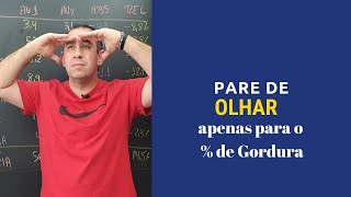 Pare de Olhar Apenas para o Percentual de Gordura [upl. by Anidan]