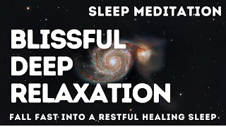 Guided Sleep Meditation amp Hypnosis  Blissful Deep Relaxation  Fall Fast into a Healing Sleep [upl. by Rhiana]