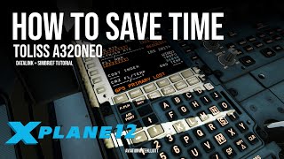 How To Save Time Toliss A320Neo Flight Plan amp Datalink Tutorial  Simbrief  XPlane 12 [upl. by Ayimat842]