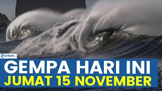 🔴WASPADA GEMPA HARI INI JUMAT 15 NOVEMBER TERJADI DI DARAT DAN LAUT PREDIKSI MEGATHRUST [upl. by Cartan]