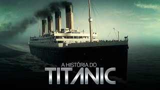 A HISTÓRIA DO TITANIC [upl. by Gilda]