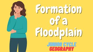 How do Floodplains form  RIVERS  JUNIOR CYCLE GEOGRAPHY [upl. by Conner]