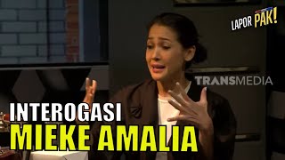 Interogasi MIEKE AMALIA Pasukin Bongkar Kelakuan Tora Sudiro  LAPOR PAK  070423 Part 2 [upl. by Nilam]