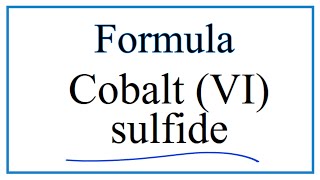 How to Write the Formula for Cobalt VI sulfide [upl. by Ljoka]