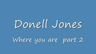 Donell JonesWhere you are Part 2 [upl. by Lilyan]