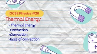 Thermal Energy  iGCSE Physics 26 [upl. by Akemat]