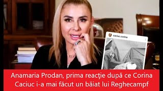 Anamaria Prodan prima reacţie după ce Corina Caciuc ia mai făcut un băiat lui Reghecampf [upl. by Brest]