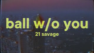 21 Savage  ball wo you Lyrics [upl. by Hull]