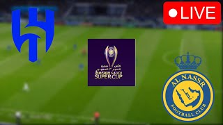 Al Hilal vs Al Nassr🔴LIVE Saudi Super Cup 2024 Match Today Video Game Simulation [upl. by Mccord]