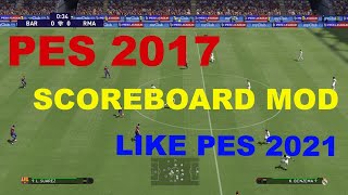 PES 2017  SCOREBOARD MOD LIKE PES 2021 [upl. by Eunice260]