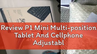 Review P1 Mini Multiposition Tablet And Cellphone Adjustable Universal Stand [upl. by Otrebtuc]