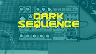 EREBUS Reissue by Dreadbox  Dark Sequence [upl. by Mailliw]