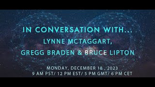 IN CONVERSATION WITH  LYNNE MCTAGGART GREG BRADEN amp BRUCE LIPTON [upl. by Edana]