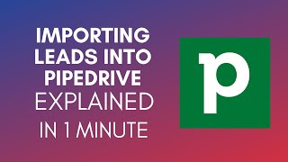 How To Import Leads Into Pipedrive 2024 [upl. by Gar]