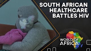 South African healthcare battles HIV  HIV rife in South African newborns  World Of Africa [upl. by Rafa962]