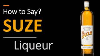 How to Pronounce Suze Liqueur [upl. by Nylirrehs976]