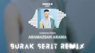 Gökhan Özen  Aramazsan Arama Burak Şerit Remix [upl. by Tisdale]