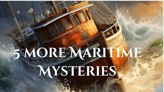 4 More Mysterious Maritime Mysteries You’ve Never Heard Of [upl. by Ciro674]