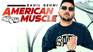 American Muscle  Sahil Sehmi  New Punjabi Song 2023  Gill Saab  Latest Punjabi Song [upl. by Jarret]