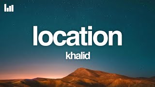 Khalid  Location Lyrics [upl. by Celinka]