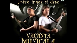 Vacanta Muzicala  Intre inger si drac [upl. by Hollinger27]