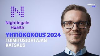 Nightingale Healthin yhtiökokous  Toimitusjohtajan katsaus 8112024 [upl. by Enoek]