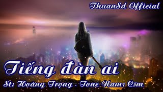 Karaoke Tiếng Đàn Ai Tone Nam  ThuanSd Official [upl. by Tadich449]