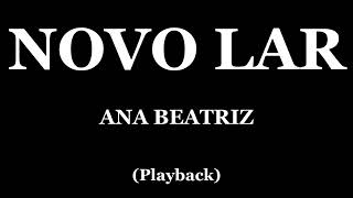 NOVO LAR  ANA BEATRIZ PLAYBACK [upl. by Phare]