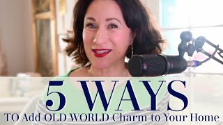 How to Add Old World Charm to Your Home  5 Easy Ways  OLD WORLD [upl. by Emeric139]