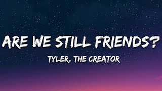 Tyler The Creator  ARE WE STILL FRIENDS Lyrics [upl. by Nika]