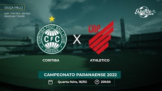 CORITIBA x ATHLETICO  AO VIVO  CAMPEONATO PARANAENSE 2022 1602 [upl. by Merla]