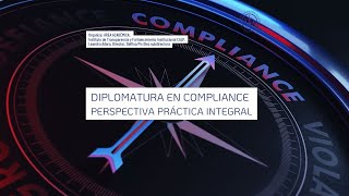 DIPLOMATURA EN COMPLIANCE PERSPECTIVA PRÁCTICA INTEGRAL CLASE 16 040924 [upl. by Kalasky]