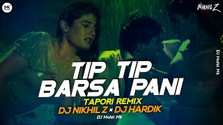 Tip Tip Barsa Pani Tapori Remix  DJ Nikhil Z × Dj Hardik  Tip Tip Barsa Pani Dj Remix DJ Mohit Mk [upl. by Pollak]