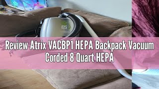 Review Atrix VACBP1 HEPA Backpack Vacuum Corded 8 Quart HEPA Bag 4 Level Filtration amp Attachments [upl. by Katalin]