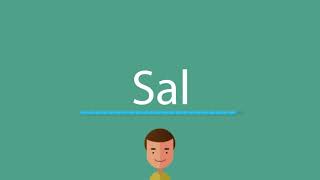 Sal pronunciation [upl. by Eeznyl]