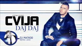 Cvija  Daj Daj Dj Matkoo Remix 2013 [upl. by Enileuqkcaj]